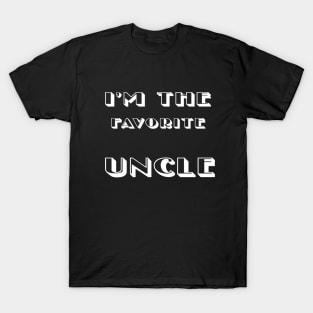 I'm The Favorite Uncle  funny  gift idea 2020  for men sayings T-Shirt